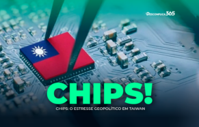 Chips: O Estresse Geopolítico em Taiwan