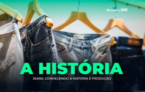 Jeans: Conhecendo a História e Produção