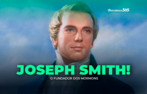 Joseph Smith: O Fundador dos Mórmons