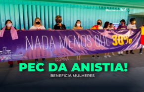 PEC da Anistia beneficia mulheres