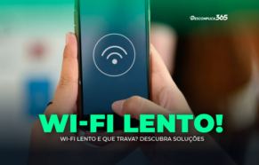 Wi-Fi Lento e que Trava? Descubra Soluções