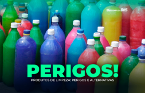 Produtos de Limpeza: Perigos e Alternativas