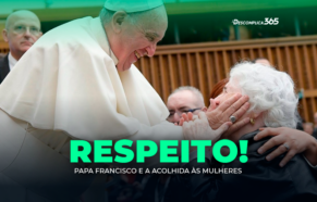 Papa Francisco e a Acolhida às Mulheres