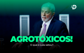 Agrotóxicos: O que o Lula vetou?