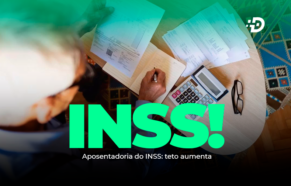 Aposentadoria do INSS: teto aumenta