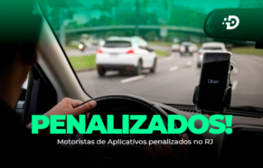 Motoristas de Aplicativos penalizados no RJ